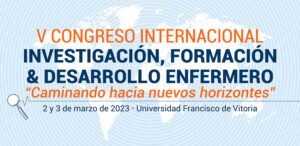 V Congreso internacional investigación, formación y desarrollo enfermero @ VITORIA